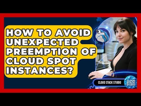 How To Avoid Unexpected Preemption Of Cloud Spot Instances? - Cloud Stack Studio