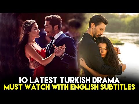 10 Latest Turkish Drama Must Watch with English Subtitles in 2023