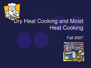 Dry Heat Cooking and Moist Heat Cooking - SlideServe