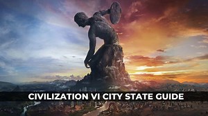 Civilization VI | City State Guide