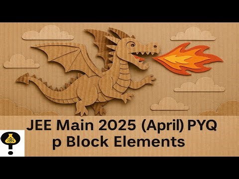p-Block Elements | JEE Main 2025 April PYQ | Chemistry Solutions