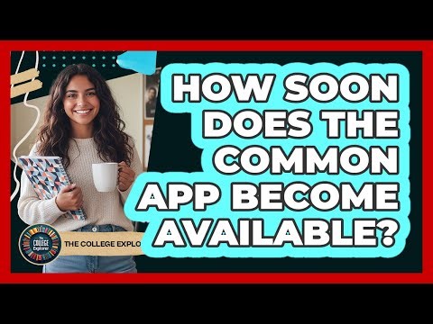 How Soon Does The Common App Become Available?