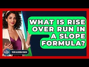 What Is Rise Over Run In A Slope Formula? - Your Algebra Coach