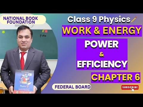 POWER & EFFICIENCY. Physics 9, CH 6. Work and Energy. National Books Foundation.