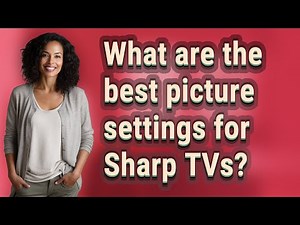 What are the best picture settings for Sharp TVs?
