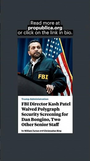 FBI Director Kash Patel Waived Polygraph Security Screening for Dan Bongino, Two Other Senior Staff