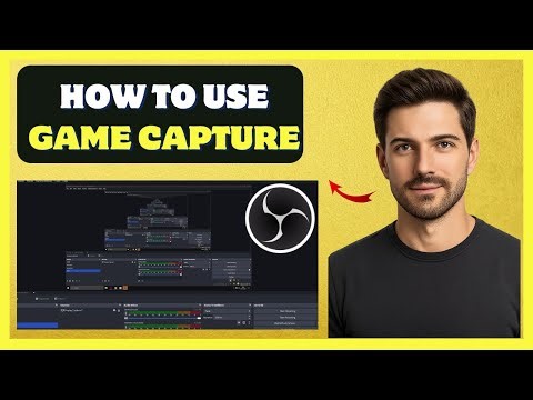How to Use Game Capture in OBS Studio