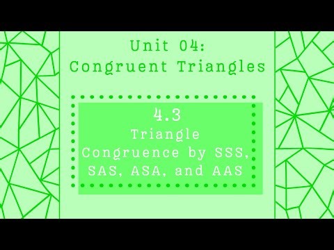 Lesson 4.3: Triangle Congruence by SSS, SAS, ASA, and AAS - Accelerated Geometry