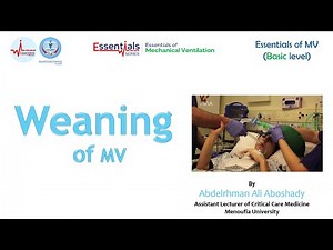 Lecture 15 - Weaning (Liberation/ Discontinuation) of Mechanical Ventilation - Basic MV Course