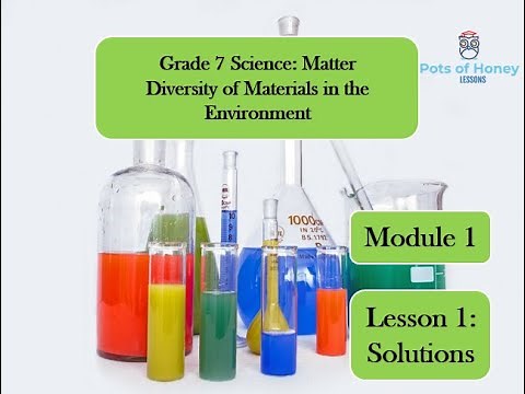 Grade 7 Science: Matter - Diversity of Materials in the Environment Module 1 Lesson 1 Solution