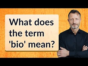 What does the term 'bio' mean?