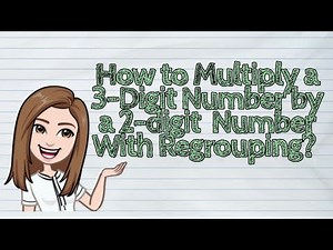 (MATH) How to Multiply a 3-Digit Number by a 2-digit Number With Regrouping? | #iQuestionPH