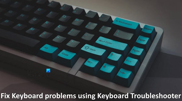 Fix Keyboard problems using Keyboard Troubleshooter in Windows 11/10