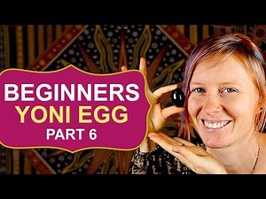 How To Start Yoni Egg Part 6 ~ Jade Egg Beginners Exercise