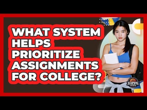 What System Helps Prioritize Assignments For College?