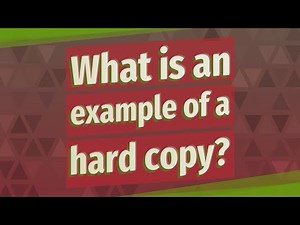 What is an example of a hard copy?