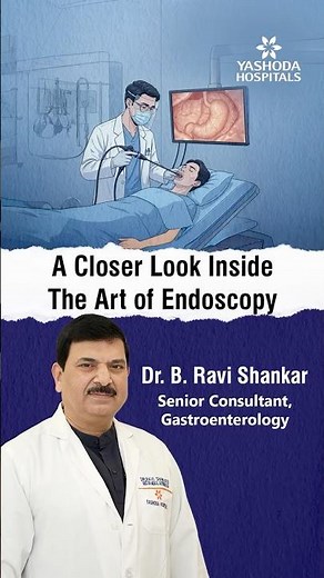 A Closer Look Inside The Art Of Endoscopy - Dr. B. Ravi Shankar