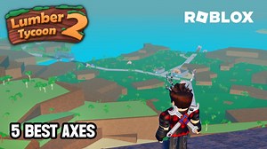 5 best axes in Roblox Lumber Tycoon 2