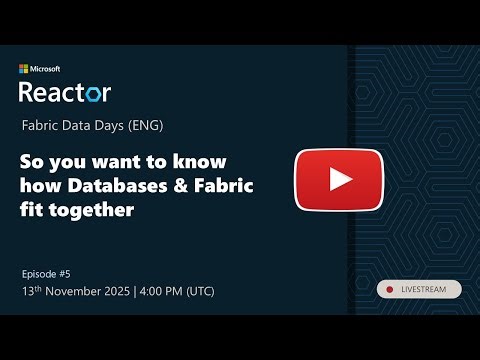 Fabric Data Days - So you want to know how Databases & Fabric fit together