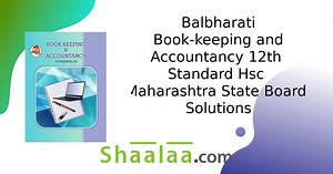 Balbharati Solutions for Book Keeping and Accountancy [English] 12 Standard HSC Maharashtra State Board | Shaalaa.com