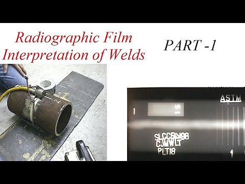 Radiographic Film Interpretation of Welds Part 1