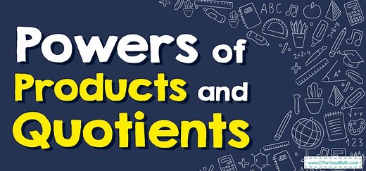 How to Solve Powers of Products and Quotients? ( FREE Worksheet!)