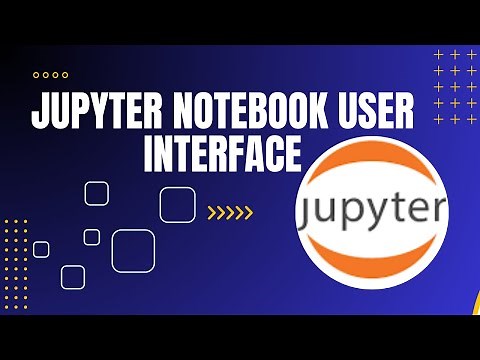 Jupyter Notebook User Interface | Explained
