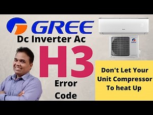Gree Dc Inverter AC Error code H3 Full Explanation | Gree 1.5 & 2 ton H3 Error Code | Gree Ac Error