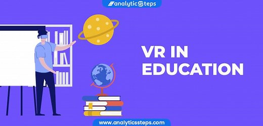 5 Applications of Virtual Reality in Education | Analytics Steps