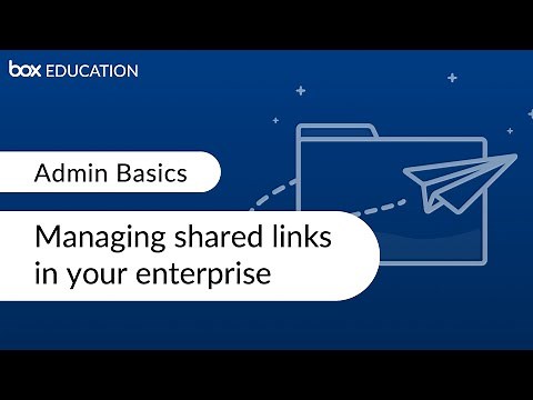 Box Admin Training: Managing shared links in your enterprise