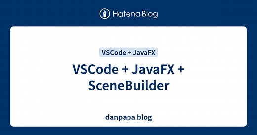 VSCode   JavaFX   SceneBuilder - danpapa blog