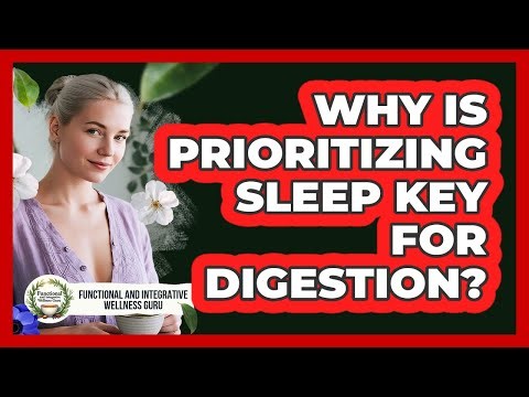 Why Is Prioritizing Sleep Key For Digestion?