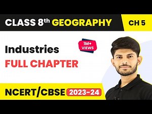 Industries - Full Chapter Explanation and NCERT Solutions | CBSE Class 8 Geography Chapter 5