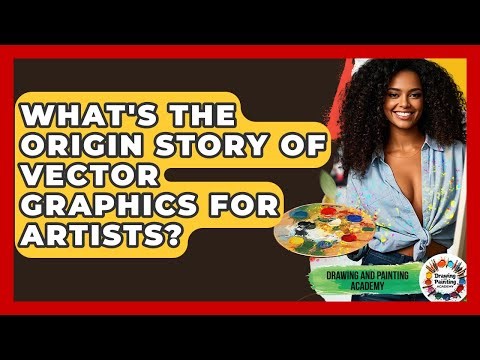 What's The Origin Story Of Vector Graphics For Artists? - Drawing and Painting Academy