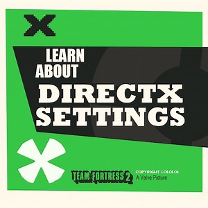 Steam Community :: Guide :: a [VIDEO] Guide to DirectX Settings