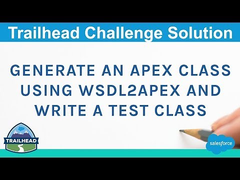 Generate an Apex class using WSDL2Apex and write a test class | Salesforce Trailhead Solutions