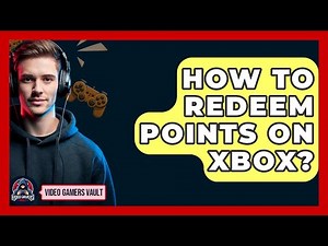 How To Redeem Points On Xbox? - Video Gamers Vault