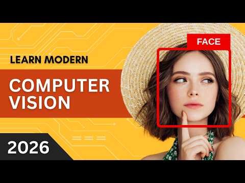 Learn Modern Computer Vision in 2026: From Basics to Advanced