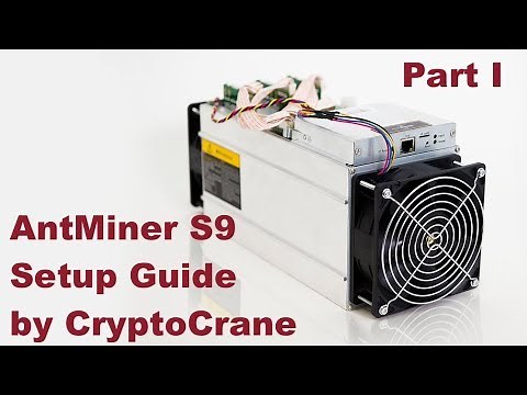 AntMiner S9 Setup Guide Part I by CryptoCrane