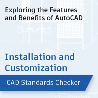 CAD Standards Checker: Exploring the Features and Benefits of AutoCAD
