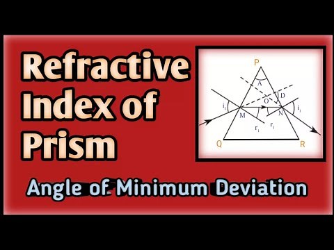 Derivation of formula for Refractive Index of a Prism | Ange of Minimum Deviation | Refractive Index