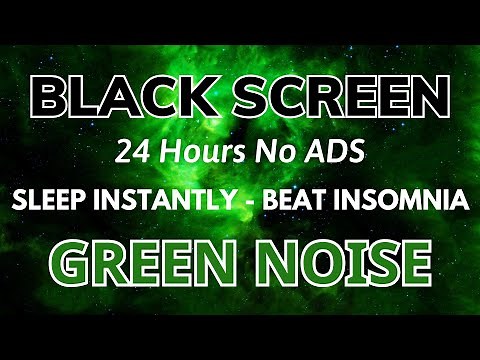 Green Noise Black Screen In 24H - Sound For Sleep Instantly, Beat Insomnia | No ADS
