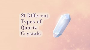 21 Different Types of Quartz Crystals (With Images)