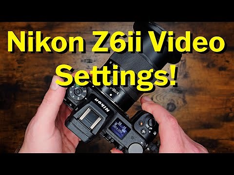 Nikon Z6ii Video Settings For Beginners! Start HERE!