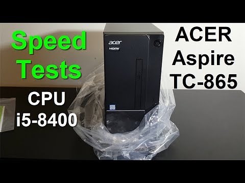 ACER Aspire TC-865 i5-8400 Unboxing, Review & Benchmarks - ACER Computer Desktop 2019