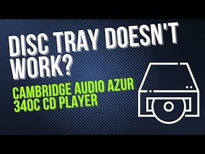 Cambridge Audio azur 340C cd player - disc tray doesn't work? Let's fix it!