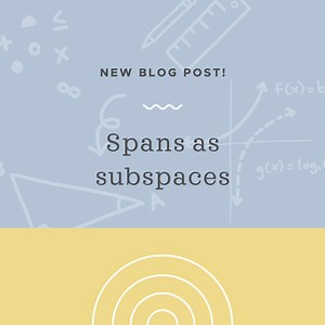 A span is always a subspace — Krista King Math | Online math help