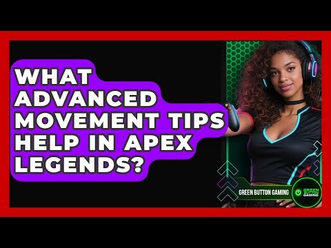 What Advanced Movement Tips Help In Apex Legends? - Green Button Gaming