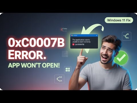 Fix Error Code 0xC00007B in Windows 11 – App or Game Won’t Open