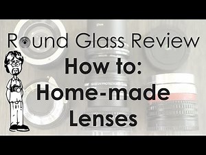 How to Make Home-made Camera Lenses from Simple Elements or Rangefinder Lenses | Round Glass Review